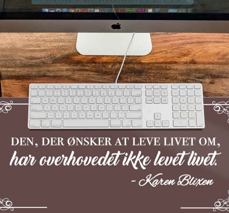 Karen blixen citat om at leve livets musemåtte - TenStickers