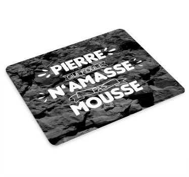 Tapis de souris citation pierre qui roule - TenStickers