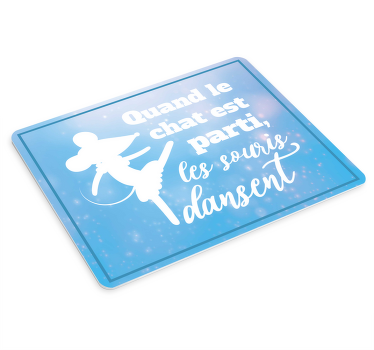 Tapis de souris expression le chat est parti - TenStickers