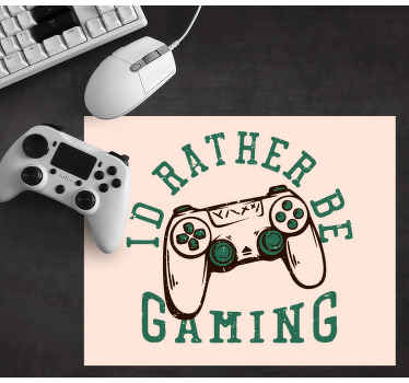 I'd rather be gaming mouse pad quotes - TenStickers