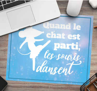 Tapis de souris expression le chat est parti - TenStickers