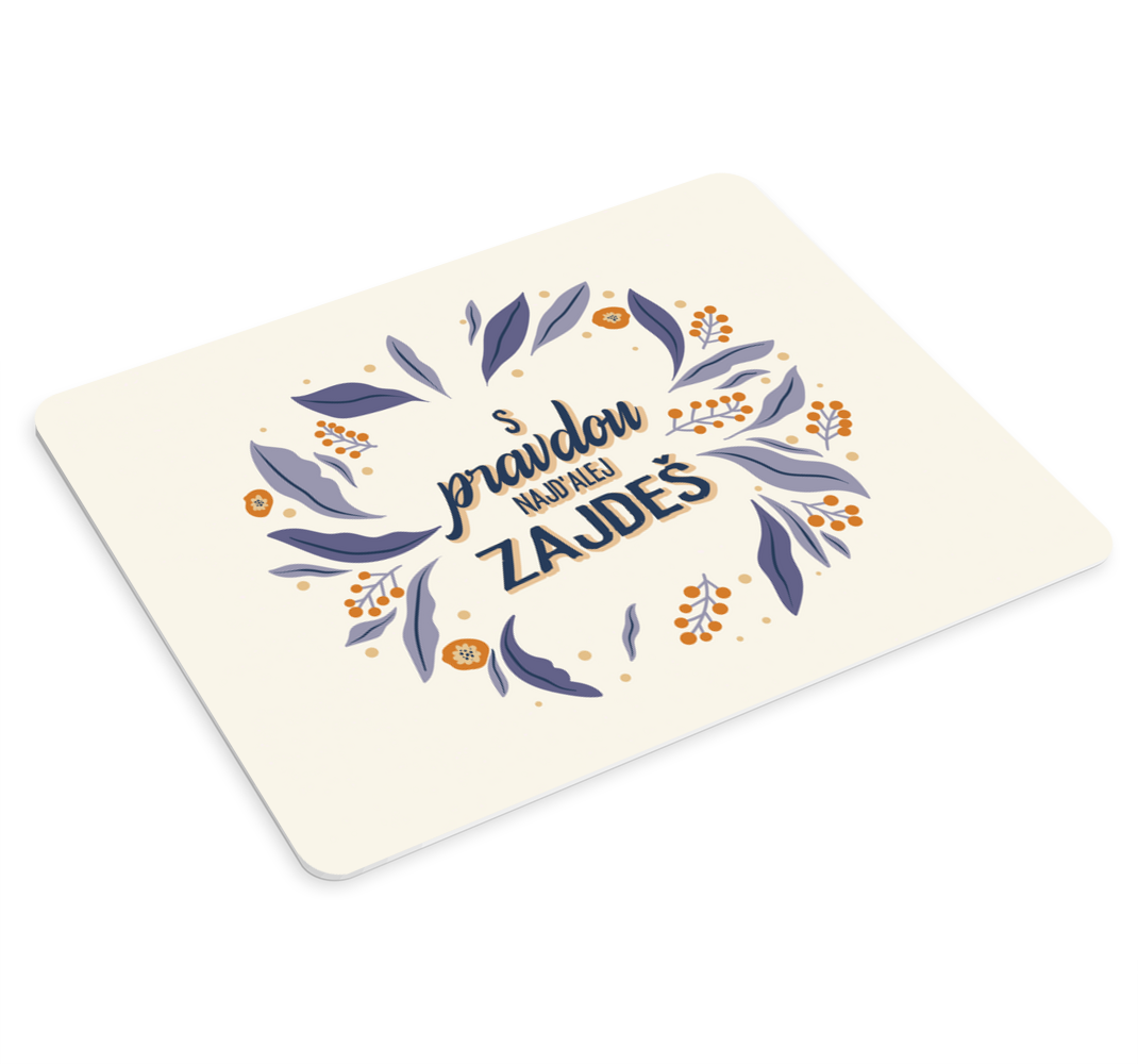 Podložka pod myš S pravdou najďalej zájdeš - Tenstickers