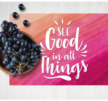 See good in all things quote placemat - TenStickers