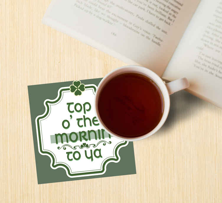 Top o' the mornin' to ya quote text coasters - TenStickers