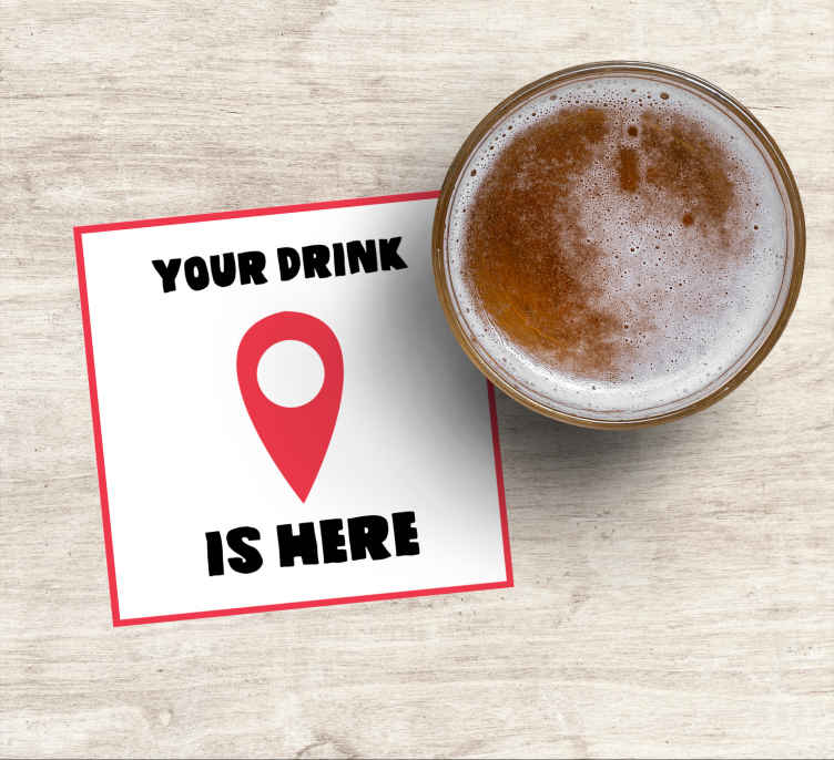 Your drink is here location text coasters - TenStickers
