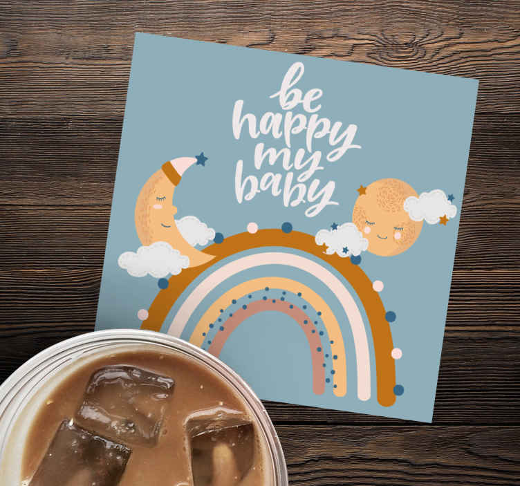 Sottobicchiere moderno Sii felice il mio bambino design