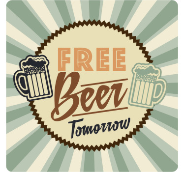 Free Beer Tomorrow Quote more coasters - TenStickers