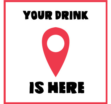 Your drink is here location text coasters - TenStickers