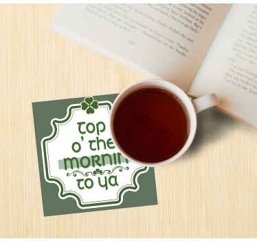 Top o' the mornin' to ya quote text coasters - TenStickers