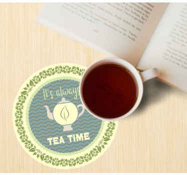 Its always tea time text coasters - TenStickers