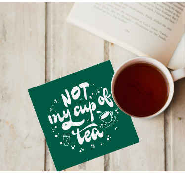 Not my cup of tea text coasters - TenStickers