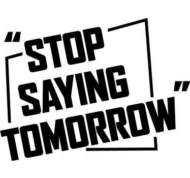 Office poster stop saying tomorrow - TenStickers