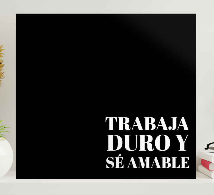 Cuadro despacho Trabaja duro y sé agradable frase - hogar