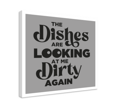 The dishes are looking at me quote canvas - TenStickers