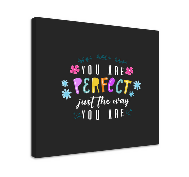 You are perfect exactly as you are canvas - TenStickers