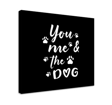 You, me and the dog quote canvas wall art - TenStickers