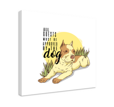 All guests must be approved by dog quote canvas - TenStickers