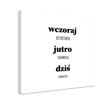 Obraz motywacyjny Wczoraj dzisiaj jutro - TenStickers