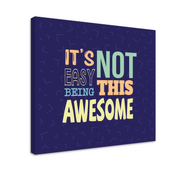 NOT EASY BEING AWESOME quote canvas - TenStickers