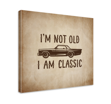 Not old but Classic fun design quote canvas - TenStickers