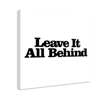 Cuadro frase motivadora Dejarlo todo atrás - TenVinilo
