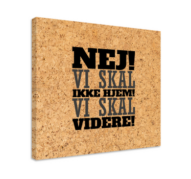 Nej! Vi skal ikke hjem! Vi skal videre! Lærred - TenStickers