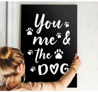 You, me and the dog quote canvas wall art - TenStickers