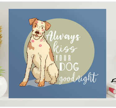 Always kiss your dog goodnight quote canvas - TenStickers