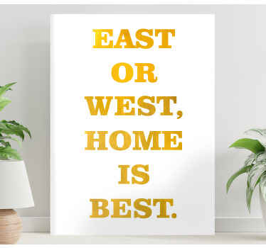 East or west home is best quote canvas wall art - TenStickers