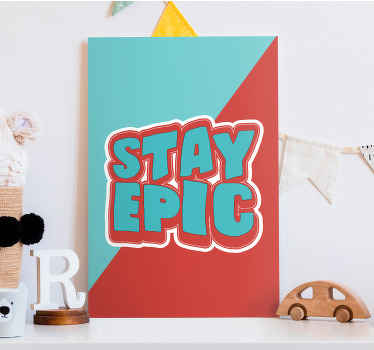 Tableau avec le texte "Stay epic" - TenStickers