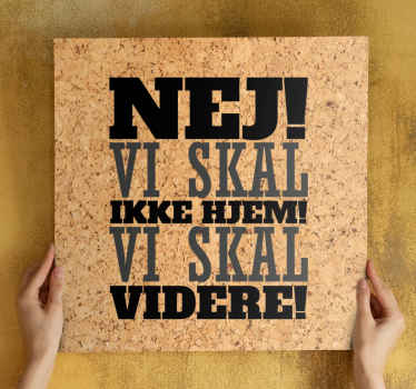 Nej! Vi skal ikke hjem! Vi skal videre! Lærred - TenStickers