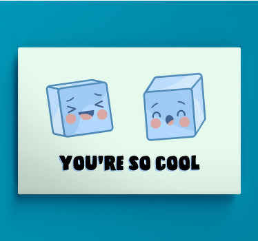 You're so cool Ice Cubes quote canvas - TenStickers