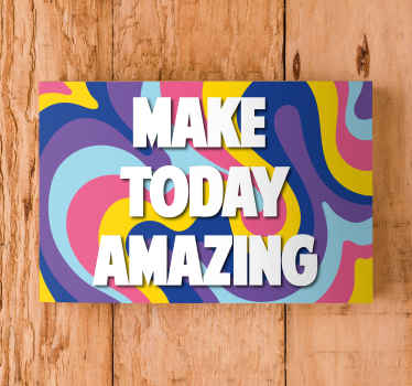 "Make today amazing" motivational canvas - TenStickers