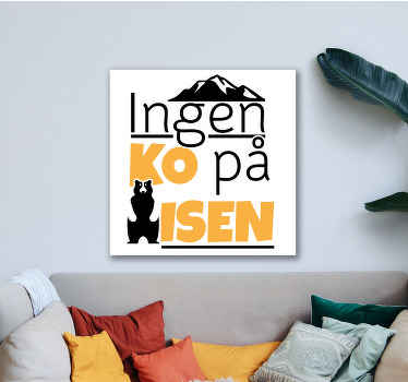 Ingen ko på isen citat canvas - Tenstickers