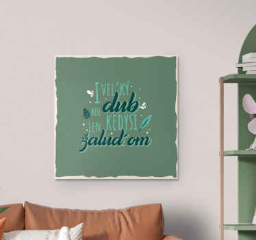 Obraz I veľký dub bol kedysi len žaluďom - Tenstickers