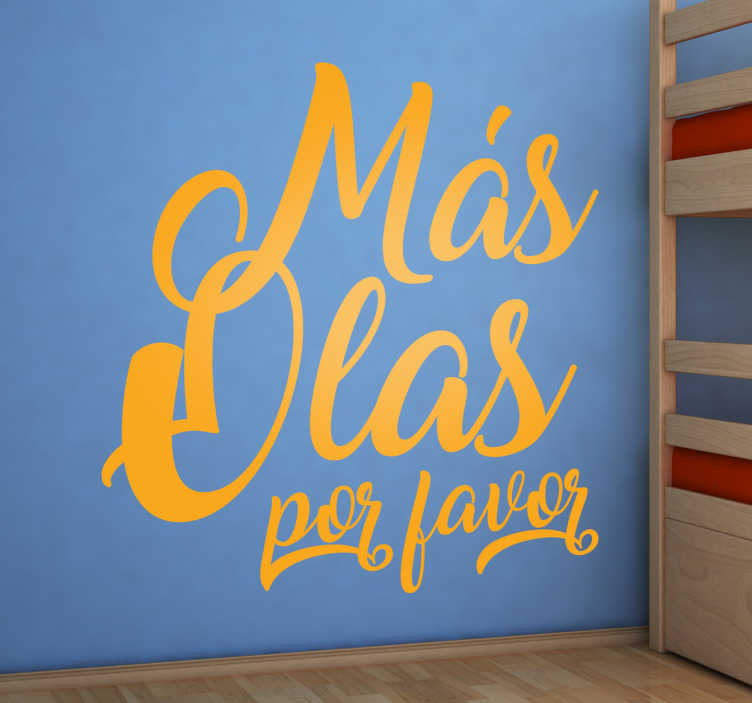 Vinilo surf más olas por favor - pegatinas para pared