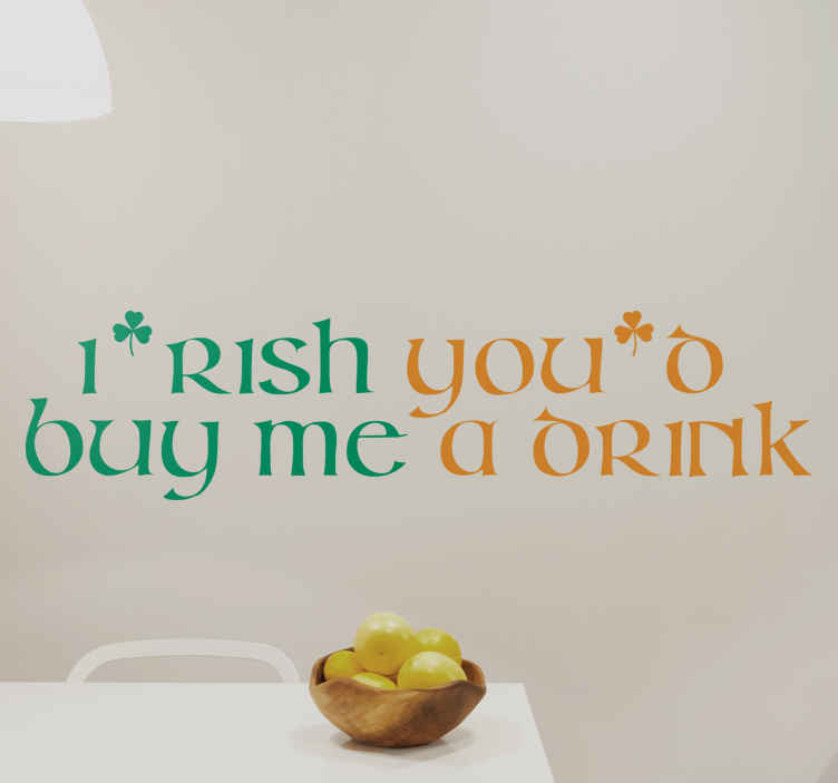 Irish You D Buy Me A Drink Wall Sticker