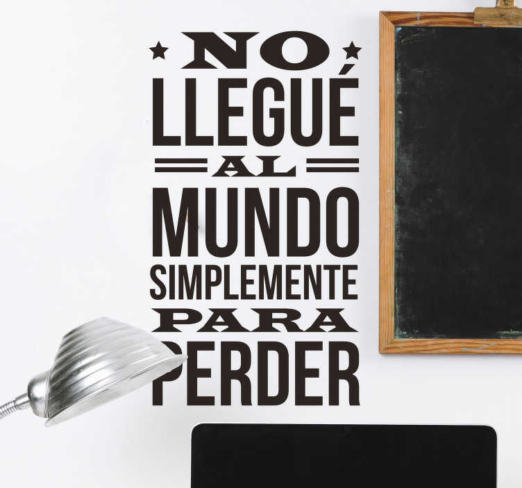 Vinilo pared frase no llegué para perder - TenVinilo