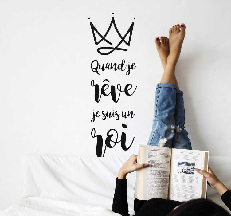 Sticker Maison quand je rêve je suis un roi