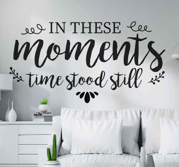 In These Moments Time Stood Still Wall Quote Stickers Words Phrases Wall Decal 