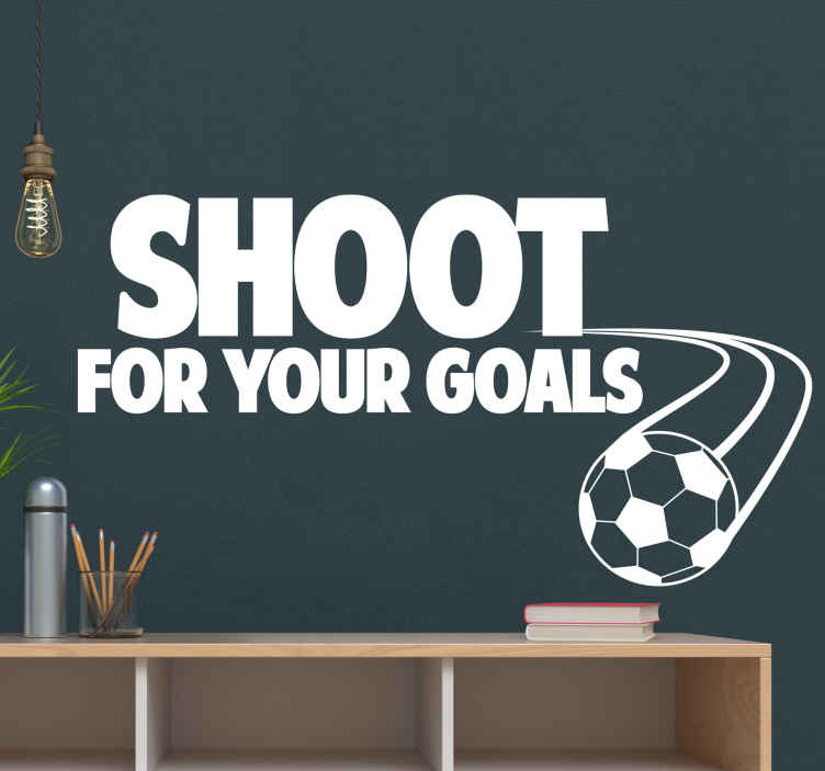 Shoot For Your Goals Football Sticker Tenstickers