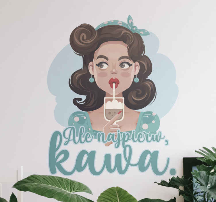 Naklejka na ścianę Ale najpierw kawa - TenStickers