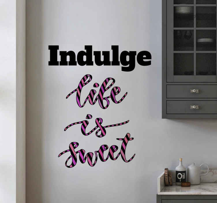 Indulge life is sweet quote wall stickers - TenStickers