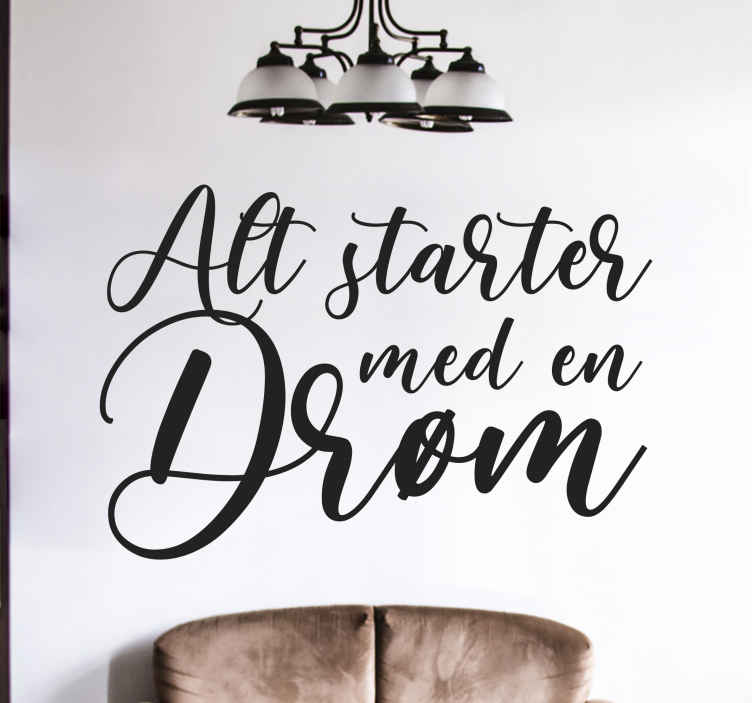 Det starter med et drømme tekst wallstickers sitat - Tenstickers