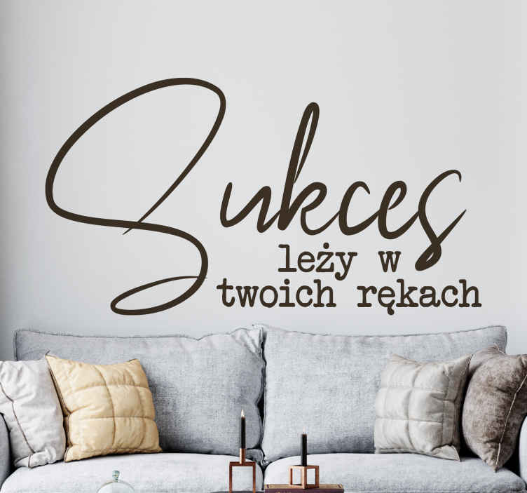 Naklejka na ścianę polskie napisy Sukces w Twoich rękach - TenStickers
