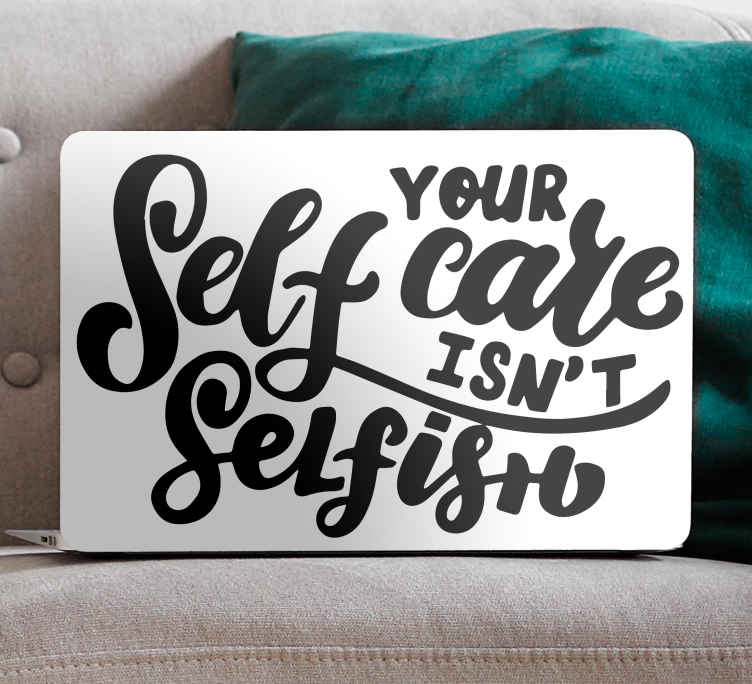 Laptop sticker self care is not selfish - TenStickers