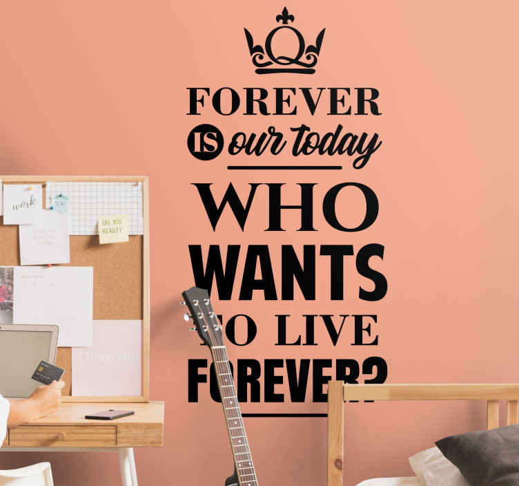 "Who wants to live forever" song lyric sticker TenStickers