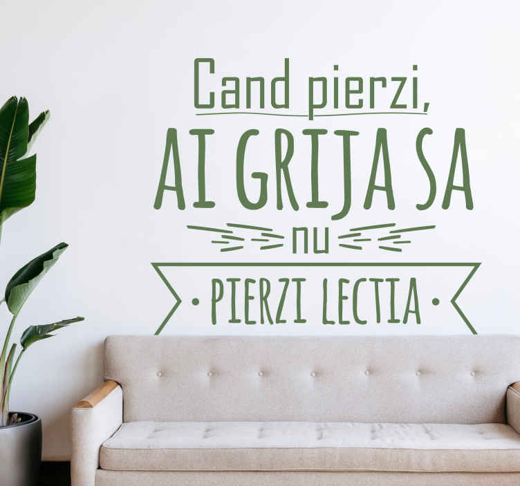 Sticker pereti Cand pierzi, ai grija... - TenStickers