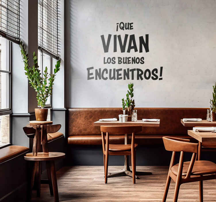 Vinilo frase pared ¡Que vivan los buenos encuentros! - TenVinilo
