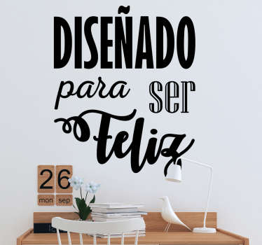 Pegatina frase diseñado felicidad - TenVinilo